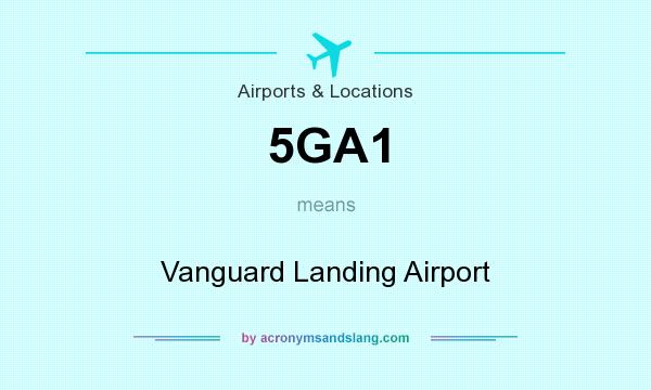 What does 5GA1 mean? It stands for Vanguard Landing Airport