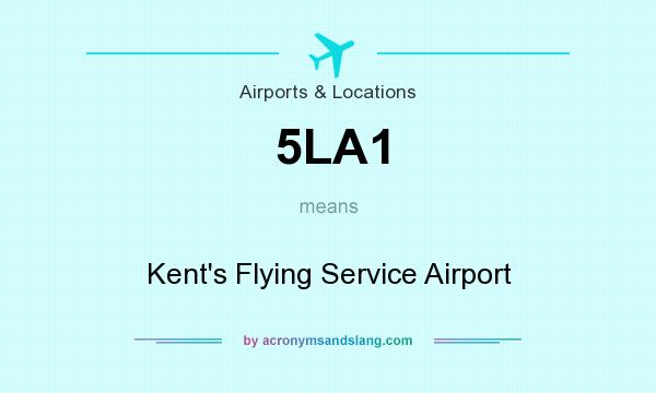 What does 5LA1 mean? It stands for Kent`s Flying Service Airport