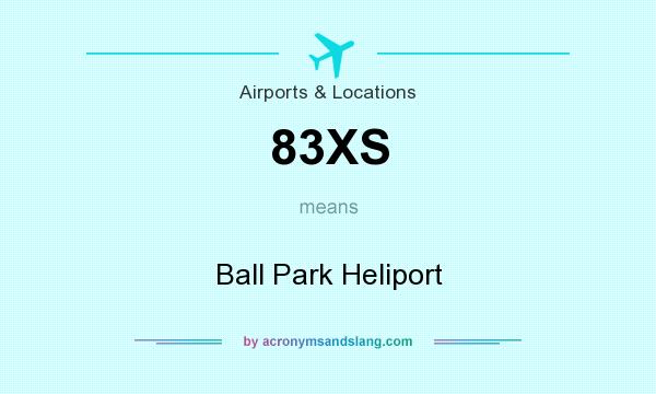 What does 83XS mean? It stands for Ball Park Heliport