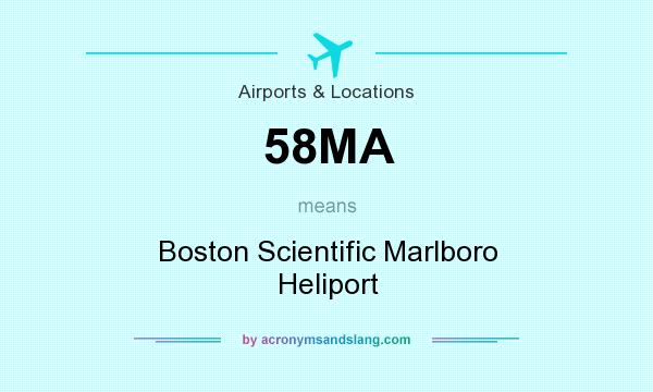 What does 58MA mean? It stands for Boston Scientific Marlboro Heliport