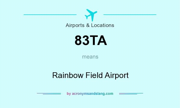 What does 83TA mean? It stands for Rainbow Field Airport