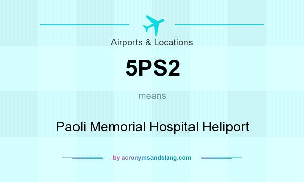 What does 5PS2 mean? It stands for Paoli Memorial Hospital Heliport