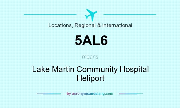 What does 5AL6 mean? It stands for Lake Martin Community Hospital Heliport