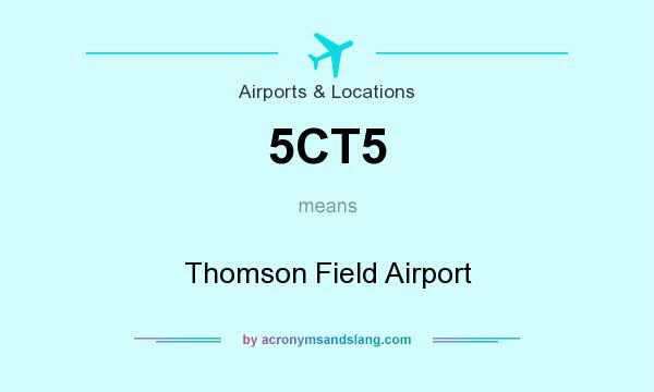 What does 5CT5 mean? It stands for Thomson Field Airport