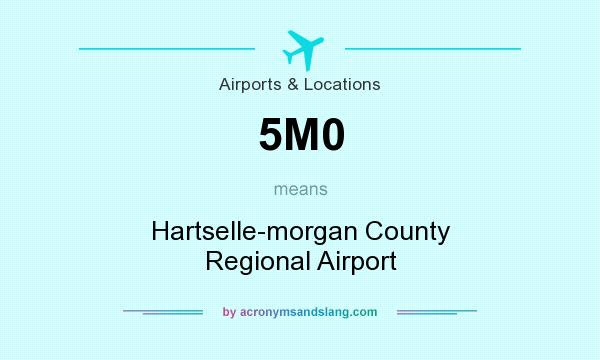 What does 5M0 mean? It stands for Hartselle-morgan County Regional Airport