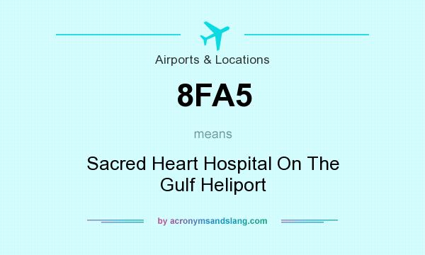 What does 8FA5 mean? It stands for Sacred Heart Hospital On The Gulf Heliport