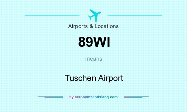 What does 89WI mean? It stands for Tuschen Airport