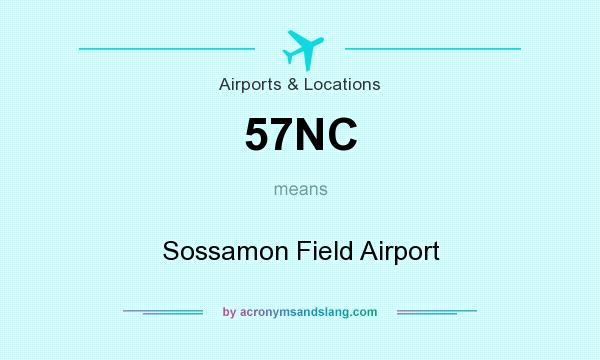 What does 57NC mean? It stands for Sossamon Field Airport