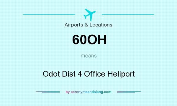 What does 60OH mean? It stands for Odot Dist 4 Office Heliport