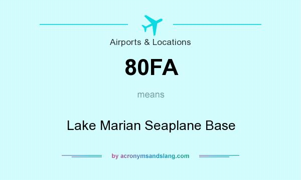 What does 80FA mean? It stands for Lake Marian Seaplane Base