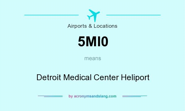 What does 5MI0 mean? It stands for Detroit Medical Center Heliport