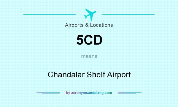 What does 5CD mean? It stands for Chandalar Shelf Airport