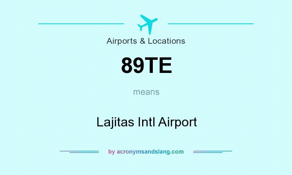 What does 89TE mean? It stands for Lajitas Intl Airport
