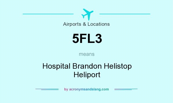 What does 5FL3 mean? It stands for Hospital Brandon Helistop Heliport