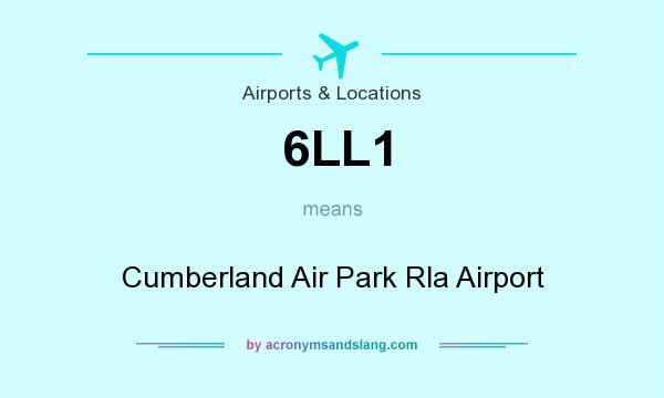What does 6LL1 mean? It stands for Cumberland Air Park Rla Airport