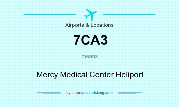 What does 7CA3 mean? It stands for Mercy Medical Center Heliport