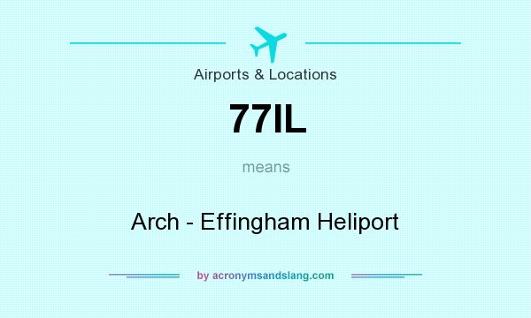 What does 77IL mean? It stands for Arch - Effingham Heliport