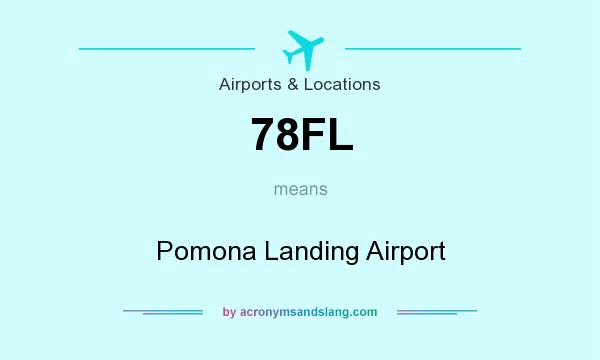What does 78FL mean? It stands for Pomona Landing Airport