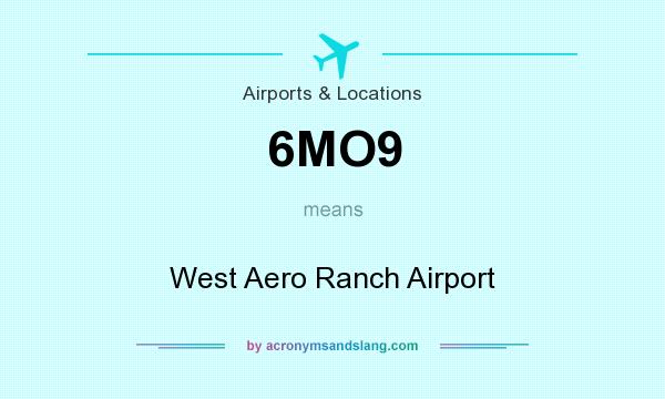 What does 6MO9 mean? It stands for West Aero Ranch Airport