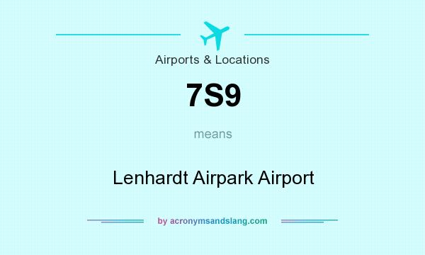 What does 7S9 mean? It stands for Lenhardt Airpark Airport