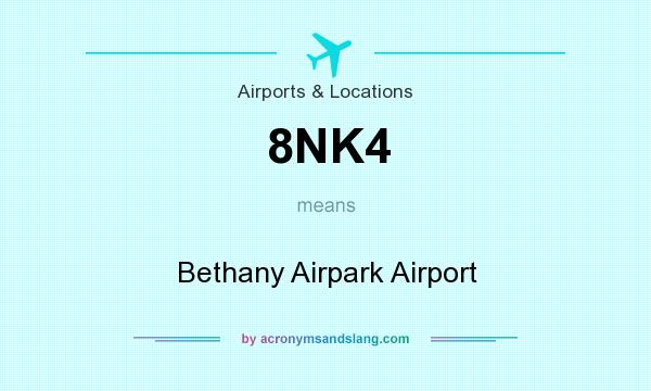 What does 8NK4 mean? It stands for Bethany Airpark Airport