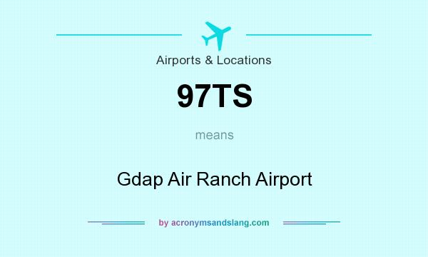 What does 97TS mean? It stands for Gdap Air Ranch Airport