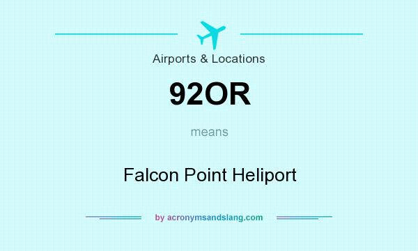 What does 92OR mean? It stands for Falcon Point Heliport