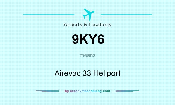 What does 9KY6 mean? It stands for Airevac 33 Heliport