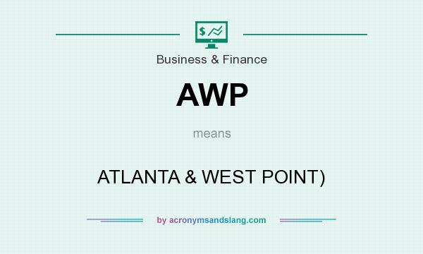 What does AWP mean? It stands for ATLANTA & WEST POINT)