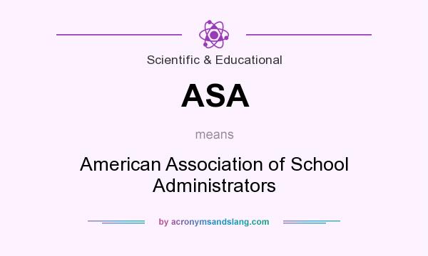 What does ASA mean? It stands for American Association of School Administrators
