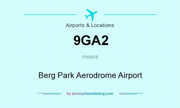What does 9GA2 mean? It stands for Berg Park Aerodrome Airport