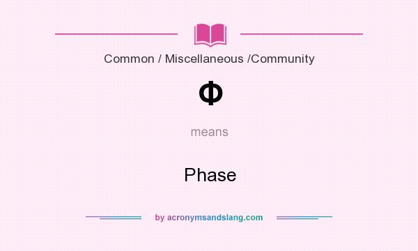 What does Φ mean? It stands for Phase