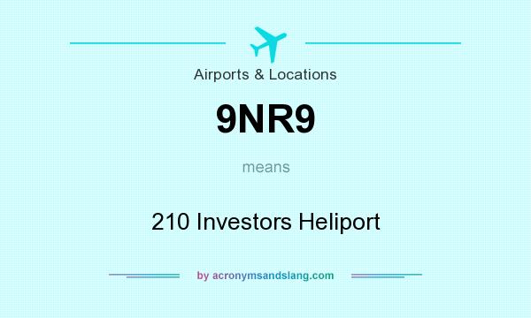 What does 9NR9 mean? It stands for 210 Investors Heliport
