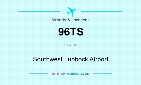 What does 96TS mean? It stands for Southwest Lubbock Airport
