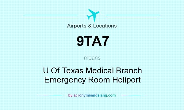 What does 9TA7 mean? It stands for U Of Texas Medical Branch Emergency Room Heliport