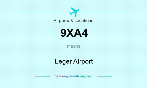 What does 9XA4 mean? It stands for Leger Airport