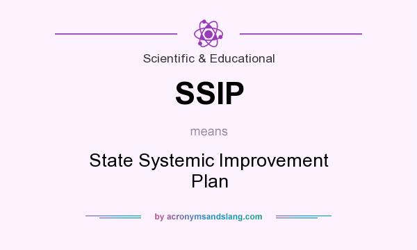 What does SSIP mean? It stands for State Systemic Improvement Plan