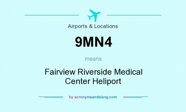 What does 9MN4 mean? It stands for Fairview Riverside Medical Center Heliport