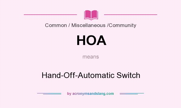 What does HOA mean? It stands for Hand-Off-Automatic Switch
