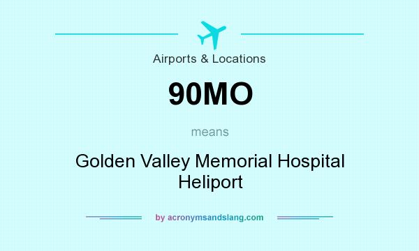 What does 90MO mean? It stands for Golden Valley Memorial Hospital Heliport
