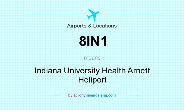 What does 8IN1 mean? It stands for Indiana University Health Arnett Heliport