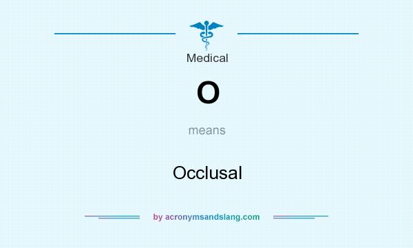 What does O mean? It stands for Occlusal