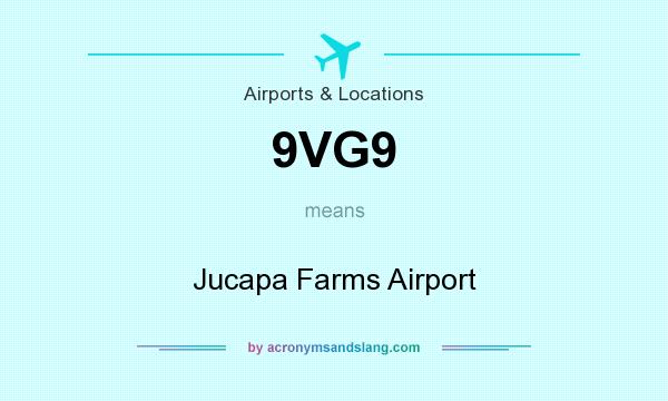 What does 9VG9 mean? It stands for Jucapa Farms Airport