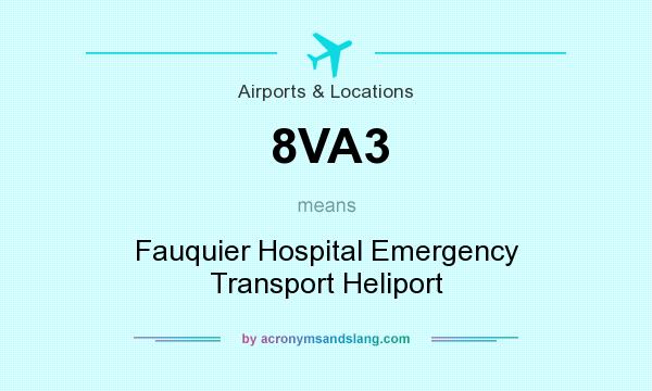 What does 8VA3 mean? It stands for Fauquier Hospital Emergency Transport Heliport