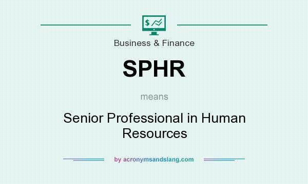 What does SPHR mean? It stands for Senior Professional in Human Resources