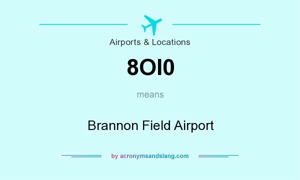 What does 8OI0 mean? It stands for Brannon Field Airport