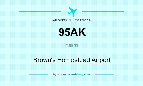 What does 95AK mean? It stands for Brown`s Homestead Airport