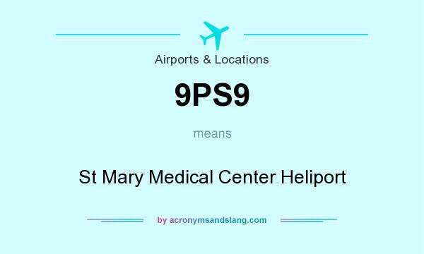 What does 9PS9 mean? It stands for St Mary Medical Center Heliport