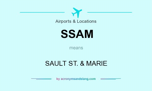 What does SSAM mean? It stands for SAULT ST. & MARIE