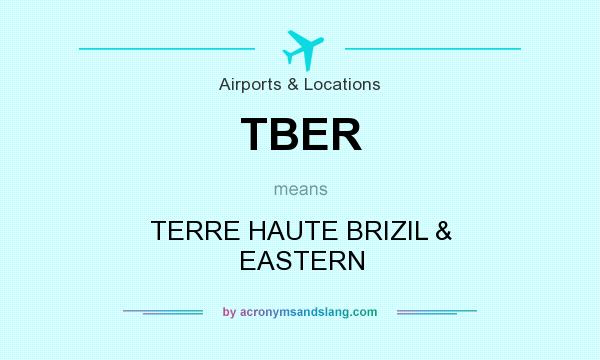 What does TBER mean? It stands for TERRE HAUTE BRIZIL & EASTERN